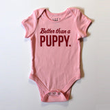 Bestselling "Better Than A Puppy" Onesie