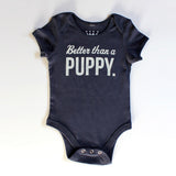 Bestselling "Better Than A Puppy" Onesie